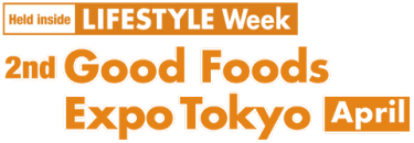 1st Good Foods Expo Tokyo [April]