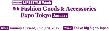 8th Fashion Goods & Accessories Expo Tokyo [January]