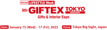 8th GIFTEX TOKYO [January] - Gifts & Interior Expo